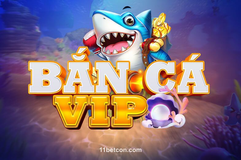 Hình ảnh Bắn Cá VIP tại 11betcon